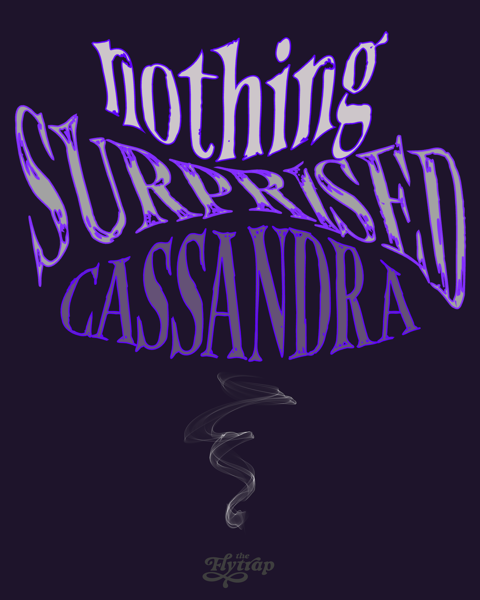 Purple text on dark background with a wisp of smoke: Nothing surprised Cassandra.