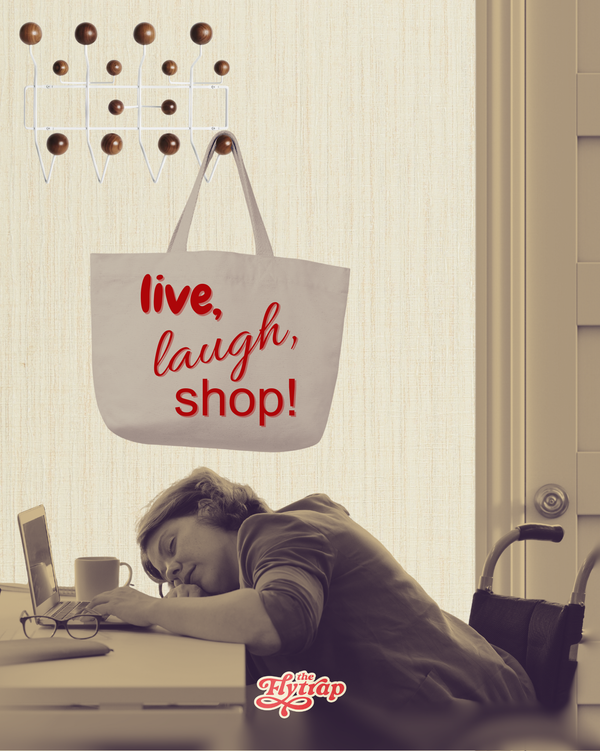 A defeated-looking woman slouched over her computer. A tote above reads "live, laugh, shop!"