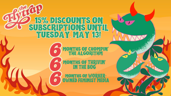 Flytraps snapping at flames and text promoting a six month subscriber special.