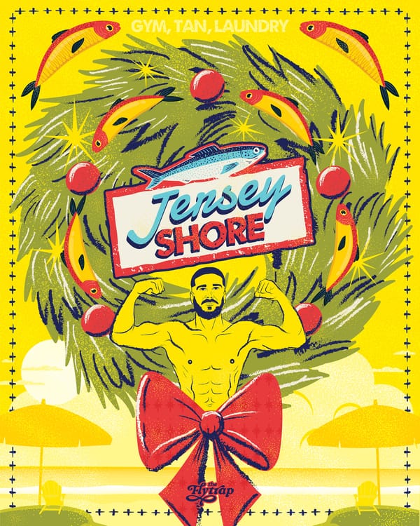 Illustration in green, yellow, and red: The Situation flexes in front of a wreath of evergreen leaves and fish under a sign reading "Jersey Shore."